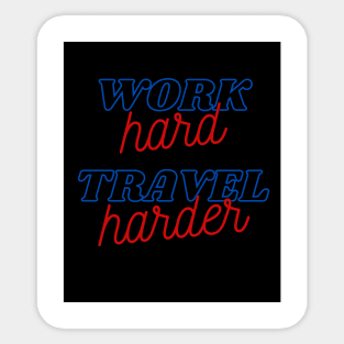 Work Hard Travel Harder Sticker